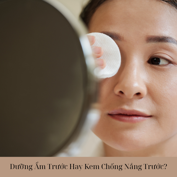 Dưỡng Ẩm Trước Hay Kem Chống Nắng Trước?